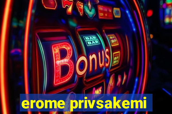 erome privsakemi